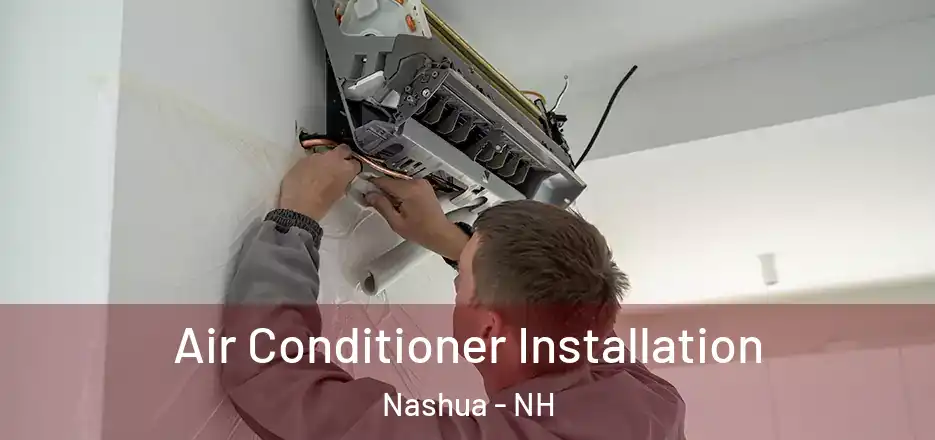  Air Conditioner Installation Nashua - NH