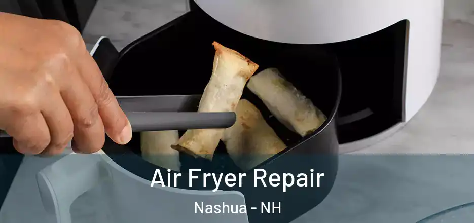  Air Fryer Repair Nashua - NH