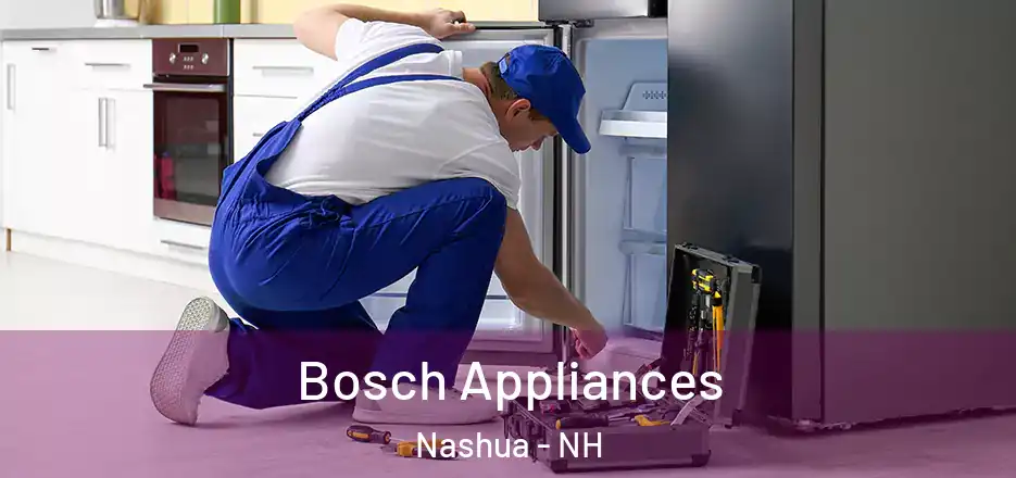 Bosch Appliances Nashua - NH