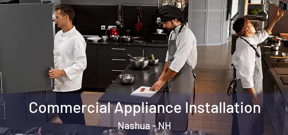 Commercial Appliance Installation Nashua - NH