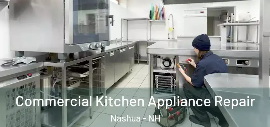  Commercial Kitchen Appliance Repair Nashua - NH