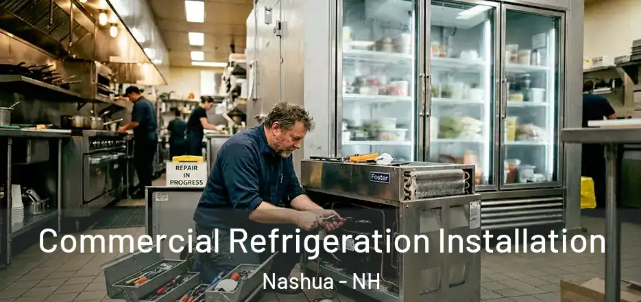 Commercial Refrigeration Installation Nashua - NH
