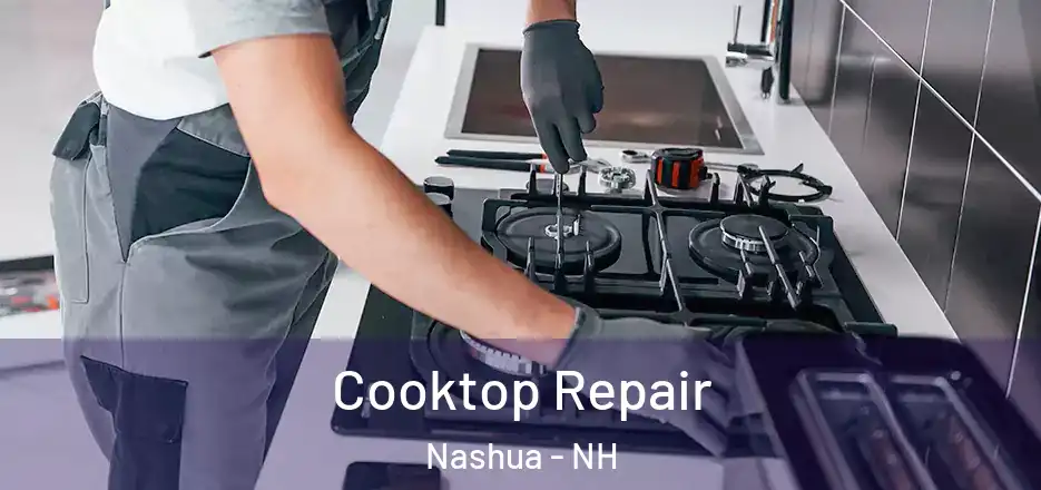 Cooktop Repair Nashua - NH