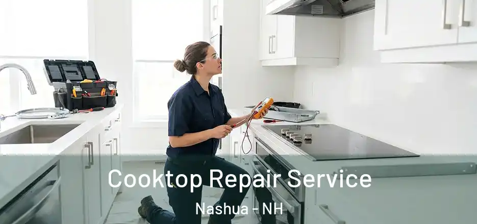  Cooktop Repair Service Nashua - NH