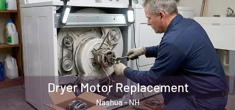  Dryer Motor Replacement Nashua - NH