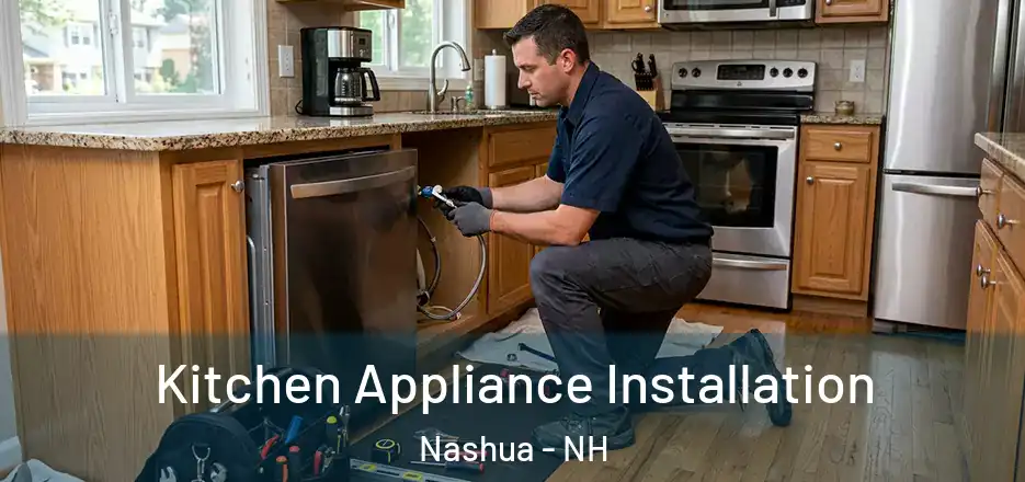  Kitchen Appliance Installation Nashua - NH