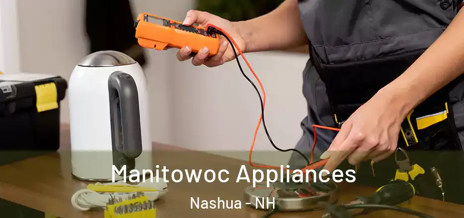 Manitowoc Appliances Nashua - NH