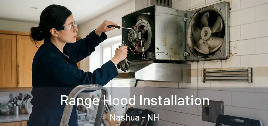 Range Hood Installation Nashua - NH