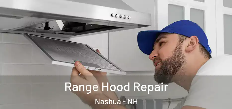 Range Hood Repair Nashua - NH