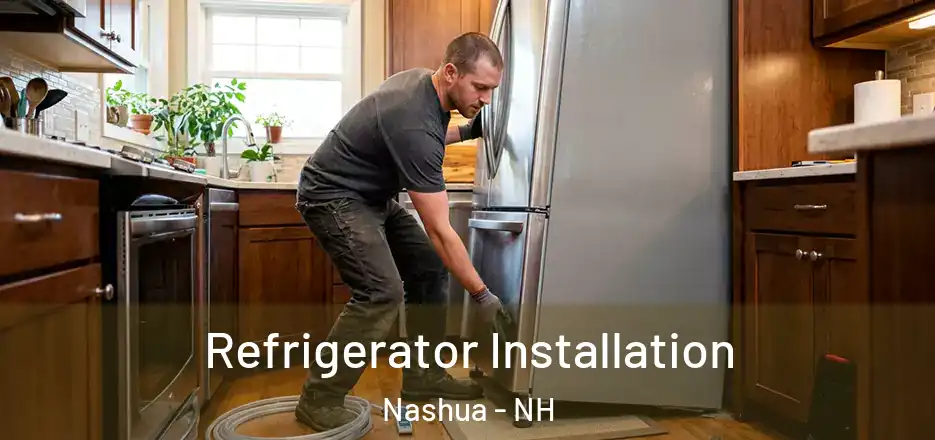  Refrigerator Installation Nashua - NH