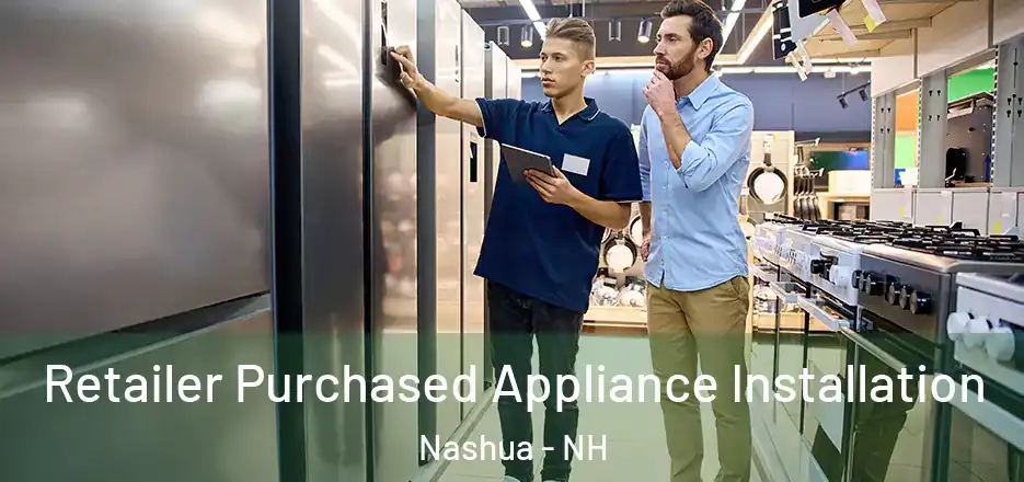 Retailer Purchased Appliance Installation Nashua - NH