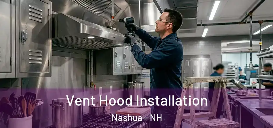 Vent Hood Installation Nashua - NH